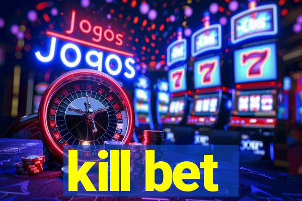 kill bet